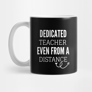 Dedicated Teacher Even From A Distance Mug